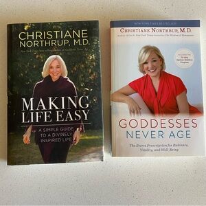 Two books by Christiane Northrup, M.D. Goddesses Never Age and Making Life Easy
